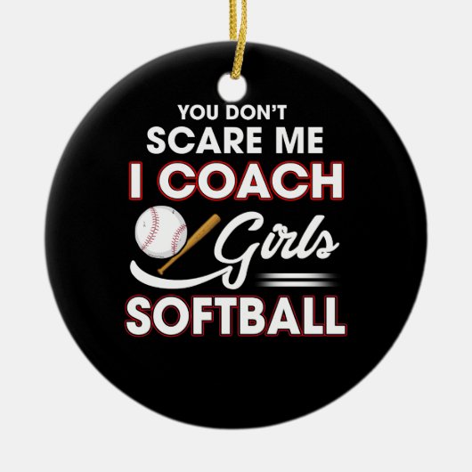 Het kan me niet schelen dat ik Coach Girls Softbal Keramisch Ornament (Voorkant)