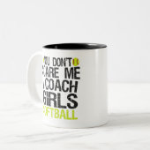 Het kan me niet schelen dat ik Coach Girls Softbal Tweekleurige Koffiemok (Voorkant links)