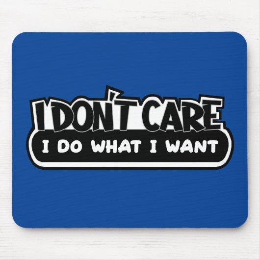 Het kan me niet schelen dat ik doe wat ik Muismat  (Voorkant)