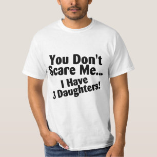 Het kan me niet schelen dat ik drie dochters heb. t-shirt