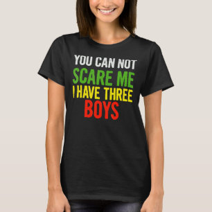 Het kan me niet schelen dat ik drie jongens heb... t-shirt