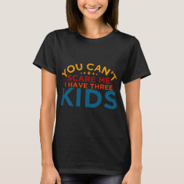 Het kan me niet schelen dat ik drie Kinderen heb. T-shirt