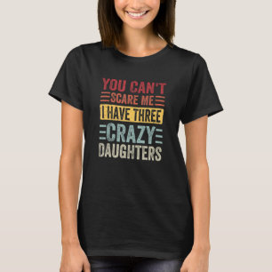 Het kan me niet schelen dat ik drie luie dochters t-shirt