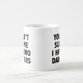 Het kan me niet schelen dat ik twee Daughters Coff Koffiemok (Center)