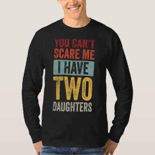 Het kan me niet schelen dat ik twee Daughters heb, T-shirt