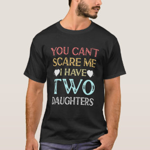 Het kan me niet schelen dat ik twee dochters heb. t-shirt