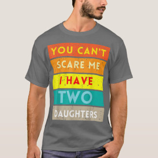 Het kan me niet schelen dat ik twee dochters heb. t-shirt
