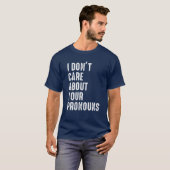 Het kan me niet schelen dat je ronouns anti Pronou T-shirt (Voorkant volledig)