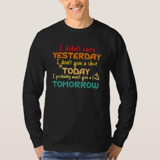 Het kan me niet schelen gisteren, ik geef geen ree t-shirt