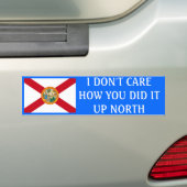Het kan me niet schelen hoe je het deed in North-F Bumpersticker (Op auto)