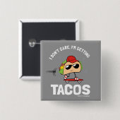 Het kan me niet schelen, ik haal Tacos Vierkante Button 5,1 Cm (Voorkant /achterkant)
