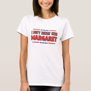 Het kan me niet schelen Margaret Quote T-shirt