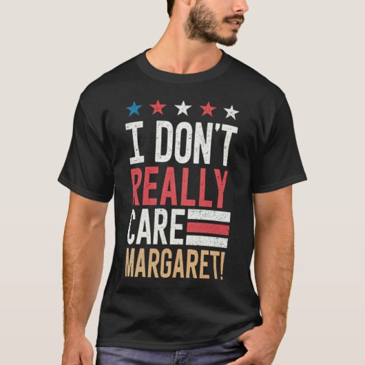Het kan me niet schelen Margaret! T-Shirt (Voorkant)