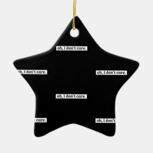 Het kan me niet schelen sarcastisch bericht geen z keramisch ornament