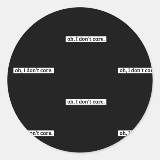 Het kan me niet schelen sarcastisch bericht geen z ronde sticker (Voorkant)