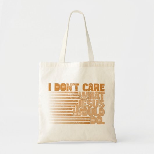 Het kan me niet schelen wat Jezus zou doen Tote Bag (Voorkant)