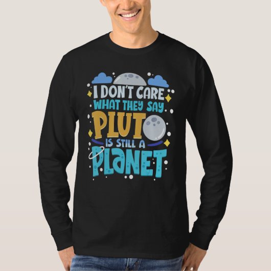 Het kan me niet schelen wat ze zeggen dat Pluto no T-shirt (Voorkant)