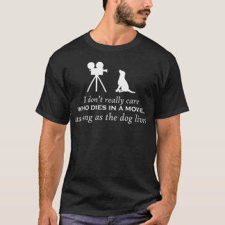 Het Kan Me Niet Schelen Wie Er Sterft In Een Film T-shirt