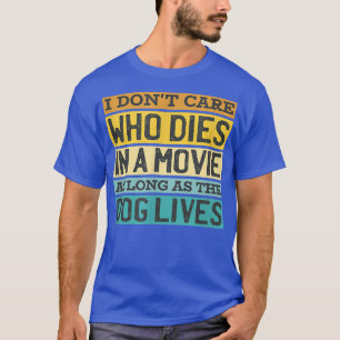 Het kan me niet schelen wie in Movie Dog leeft Dog T-shirt