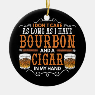 Het kan me niet zo lang schelen als Bourbon en Cig Keramisch Ornament