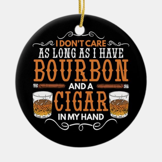 Het kan me niet zo lang schelen als Bourbon en Cig Keramisch Ornament (Voorkant)