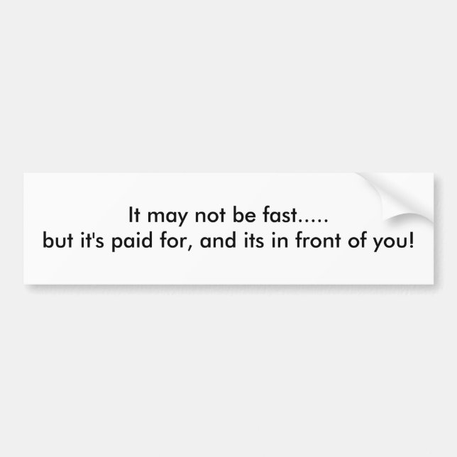Het kan niet snel zijn..... bumpersticker (Voorkant)