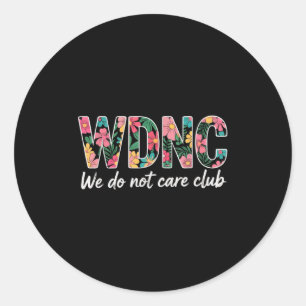 Het kan ons niet schelen dat Club WDNC Ronde Sticker