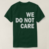 Het kan ons niet schelen t-shirt (Design voorkant)