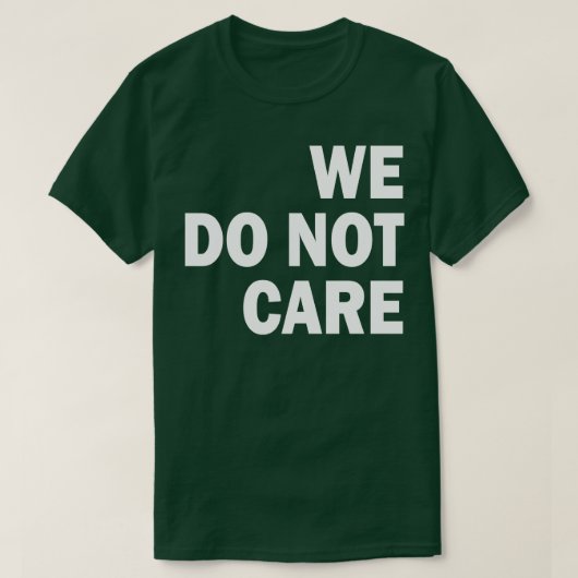 Het kan ons niet schelen t-shirt (Design voorkant)