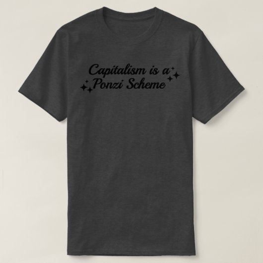Het kapitalisme is een ponzi-project t-shirt (Design voorkant)