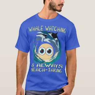 Het kijken naar walvissen breekt altijd 4 t-shirt