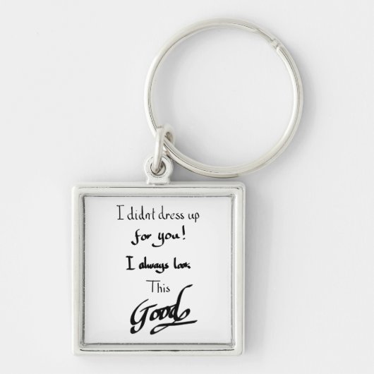 Het kijken van de Goede Vreemde Citaat Witty Gezeg Sleutelhanger (Voorkant)