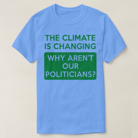 Het klimaat verandert waarom Arenx27t onze politie T-shirt (Design voorkant)