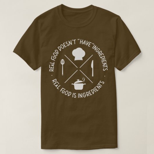 Het koken van Cook Kitchen Echte voedsel heeft gee T-shirt (Design voorkant)