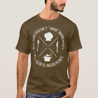 Het koken van Cook Kitchen Echte voedsel heeft gee T-shirt