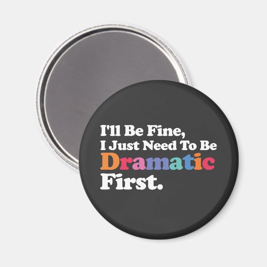 Het komt goed, ik moet eerst dramatisch zijn magneet (Voorkant / Achterkant)