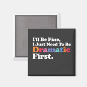 Het komt goed, ik moet eerst dramatisch zijn magneet (Voorkant / Achterkant)