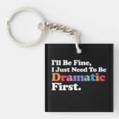 Het komt goed, ik moet eerst dramatisch zijn sleutelhanger (Voorkant)