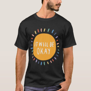 Het komt wel goed met Inspirerend psychische probl T-shirt