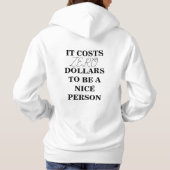 HET KOST $0 OM EEN NICE PERSON Hoodie TE ZIJN (Achterkant)