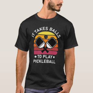 Het kost ballen om Pickleball te spelen T-shirt