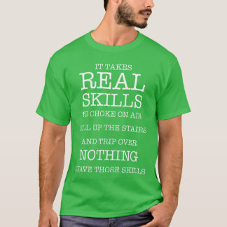 Het kost echt vaardigheid om aan lucht te stikken  t-shirt