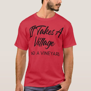 Het kost een dorp en een wijngaard grappige wijnli t-shirt