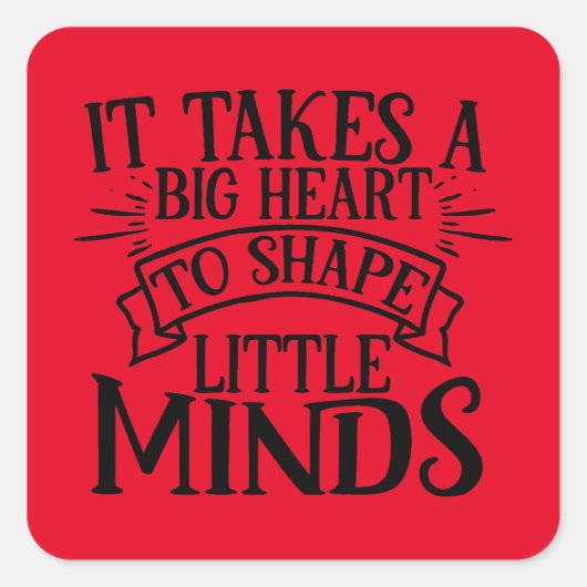Het kost een groot hart om kleine geesten te vorme vierkante sticker (Voorkant)