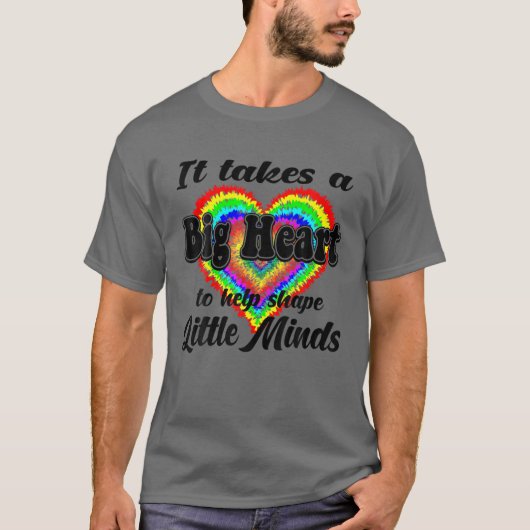 Het kost een groot hart om kleine minds te helpen  t-shirt (Voorkant)