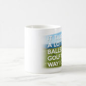 Het kost een heleboel ballen om te golven zoals ik koffiemok (Center)