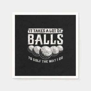 Het kost een heleboel ballen om te golven zoals ik servet