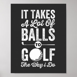 Het kost een hoop ballen om te golven zoals ik doe poster