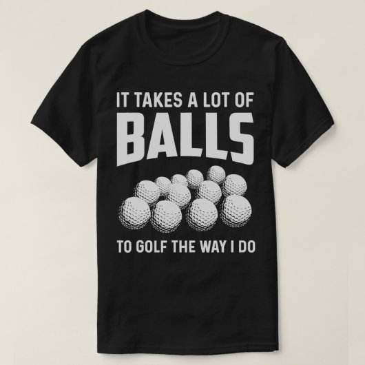 Het kost een hoop ballen om te golven zoals ik Gol T-shirt (Design voorkant)