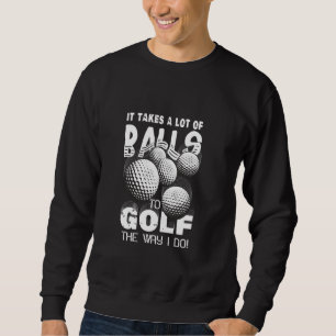 Het kost een hoop ballen om te golven zoals ik Gol Trui